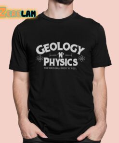 Geology N Physics The Original Rock N Roll Shirt