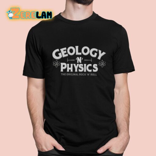 Geology N Physics The Original Rock N Roll Shirt