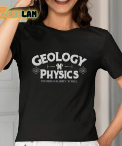 Geology N Physics The Original Rock N Roll Shirt 2 1