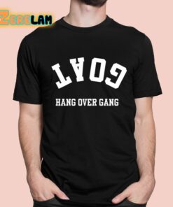 Goat Hang Over Gang Shirt