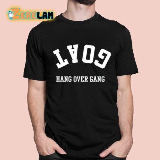 Goat Hang Over Gang Shirt