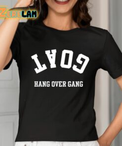 Goat Hang Over Gang Shirt 2 1