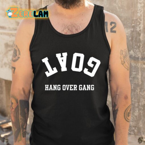 Goat Hang Over Gang Shirt