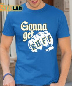 Gonna Get Ruff Shirt