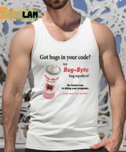 Got Bugs In Your Code Try Bug Byte Bug Repellent Shirt 5 1