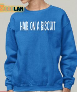 Hair On A Biscuit Shirt 25 1