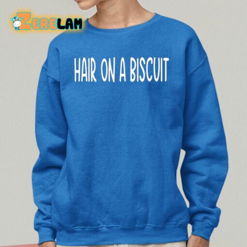 Hair On A Biscuit Shirt