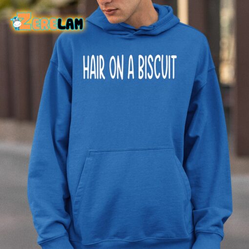 Hair On A Biscuit Shirt