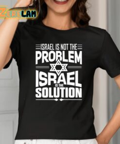 Hananya Naftali Israel Is Not The Problem Israel Solution Shirt 2 1