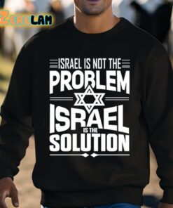 Hananya Naftali Israel Is Not The Problem Israel Solution Shirt 3 1