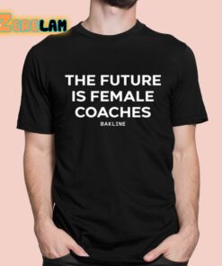 Hannah Hoefs The Future Is Female Coaches Bakline Shirt