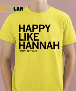 Happy Like Hannah Stuelke Shirt