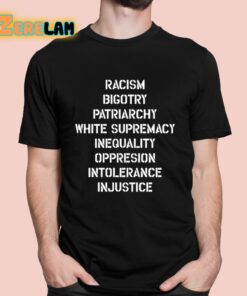 Hasan Piker Racism Bigotry Patriarchy White Supremacy Inequality Oppression Intolerance Injustice Shirt
