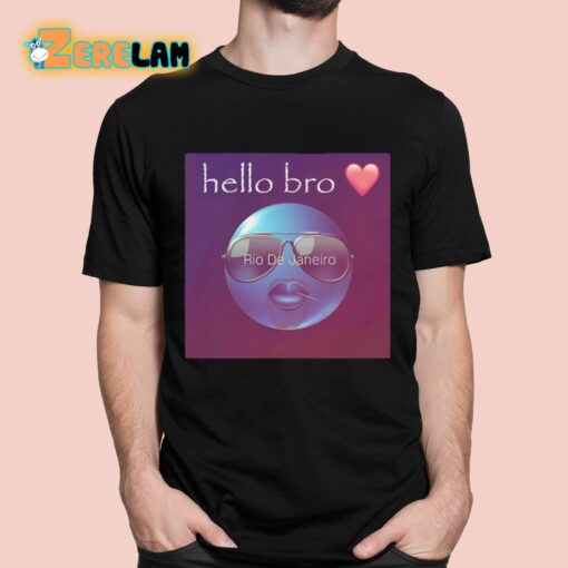 Hello Bro Rio De Janeiro Cringey Shirt
