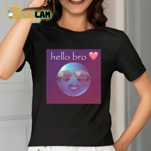 Hello Bro Rio De Janeiro Cringey Shirt