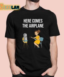 Here Comes The Airplane Shirt