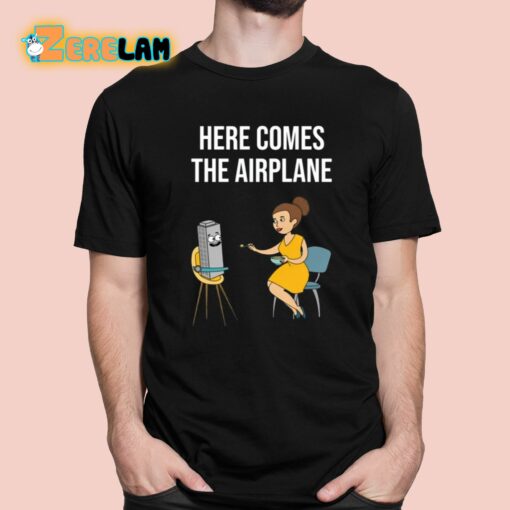 Here Comes The Airplane Shirt