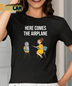 Here Comes The Airplane Shirt 2 1