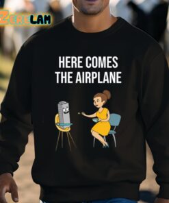 Here Comes The Airplane Shirt 3 1