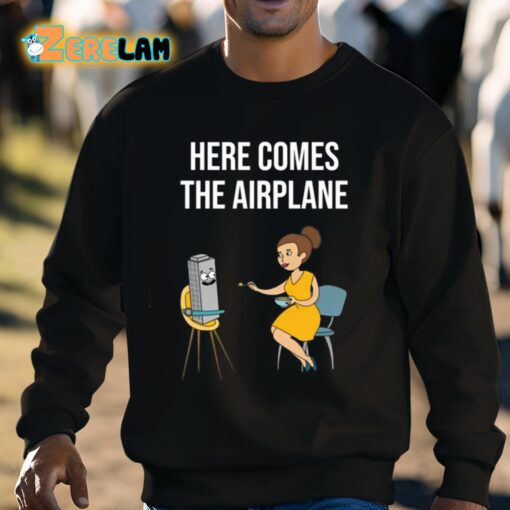 Here Comes The Airplane Shirt