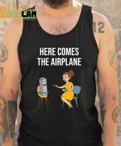 Here Comes The Airplane Shirt 5 1