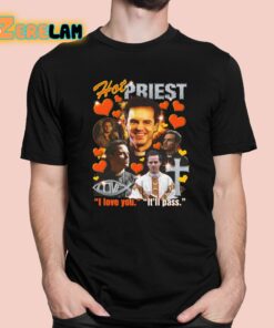 Hot Priest I Love You It’ll Pass Shirt