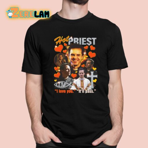 Hot Priest I Love You It’ll Pass Shirt