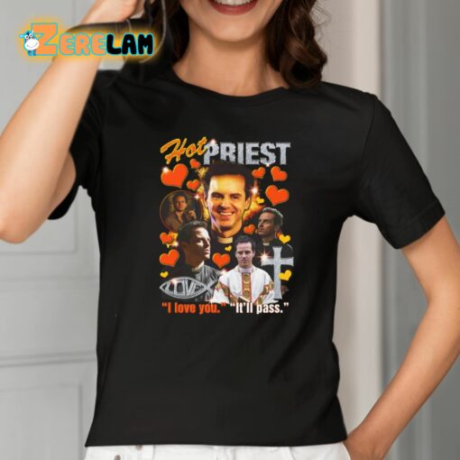 Hot Priest I Love You It’ll Pass Shirt