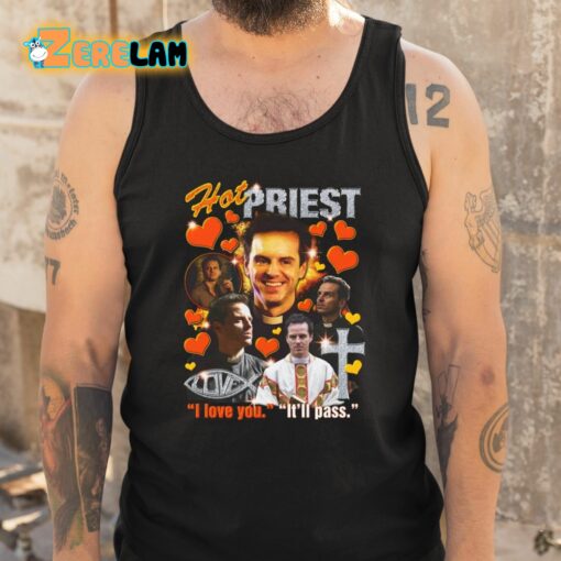 Hot Priest I Love You It’ll Pass Shirt