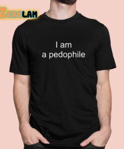 I Am A Pedophile Shirt 1 1