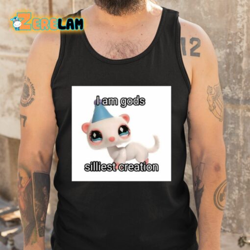 I Am Gods Silliest Creation Shirt