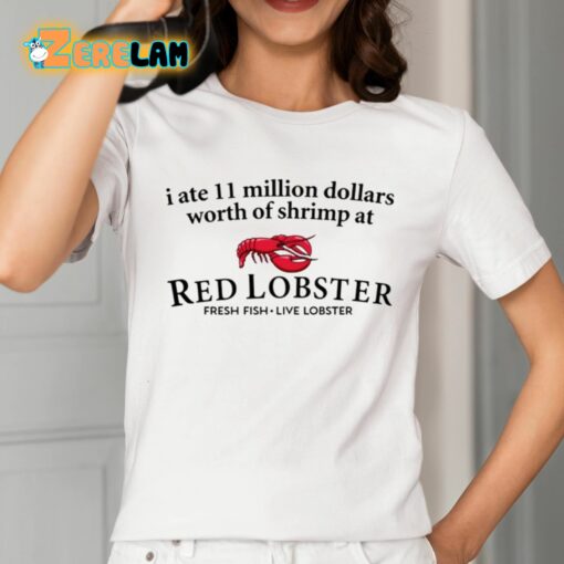 I Ate 11 Million Dollars Worth Of Shrimp At Red Lobster Shirt