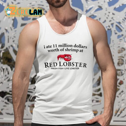 I Ate 11 Million Dollars Worth Of Shrimp At Red Lobster Shirt