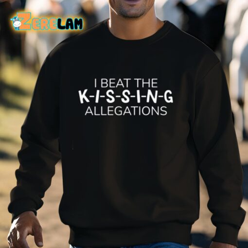 I Beat The K-I-S-S-I-N-G Allegations Shirt