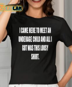 I Came Here To Meet An Underage Child And All Got Was This Lousy Shirt Shirt 2 1