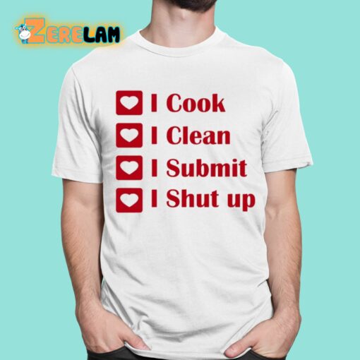 I Cook I Clean I Submit I Shut Up Shirt