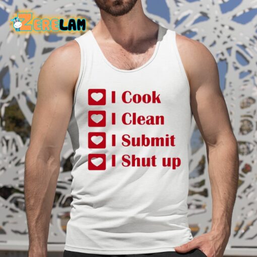 I Cook I Clean I Submit I Shut Up Shirt