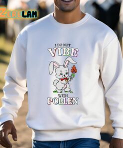 I Do Not Vibe With Pollen Shirt 3 1