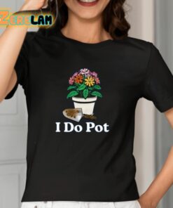 I Do Pot Shirt 2 1