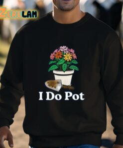 I Do Pot Shirt 3 1