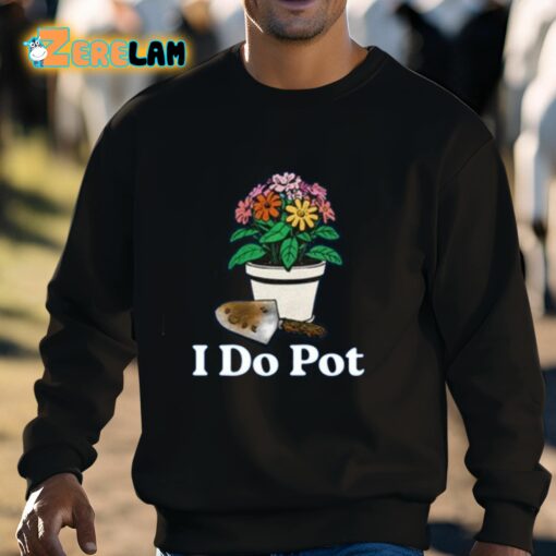 I Do Pot Shirt