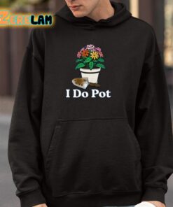 I Do Pot Shirt 4 1