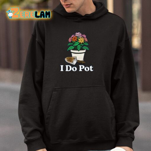 I Do Pot Shirt