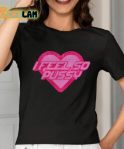 I Feel So Pussy Glitter Shirt 2 1