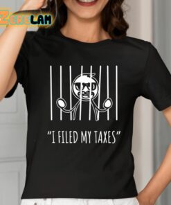 I Filed My Taxes Shirt 2 1