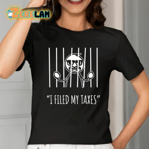 I Filed My Taxes Shirt