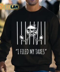 I Filed My Taxes Shirt 3 1