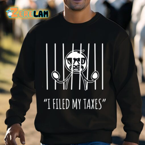 I Filed My Taxes Shirt