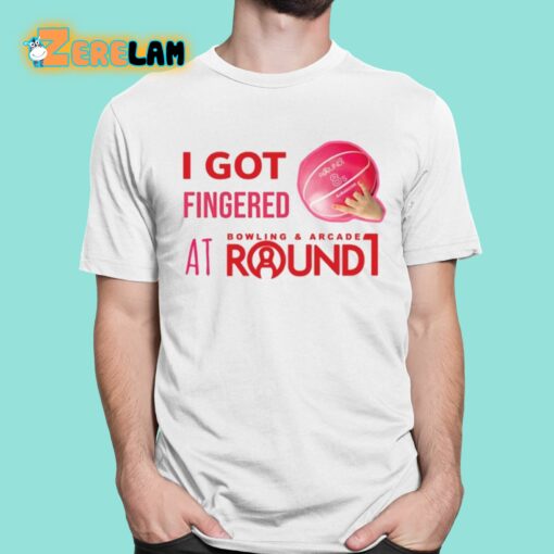 I Got Fingered Bowling And Arcade At Round1 Shirt