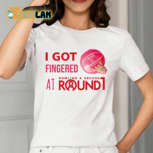 I Got Fingered Bowling And Arcade At Round1 Shirt